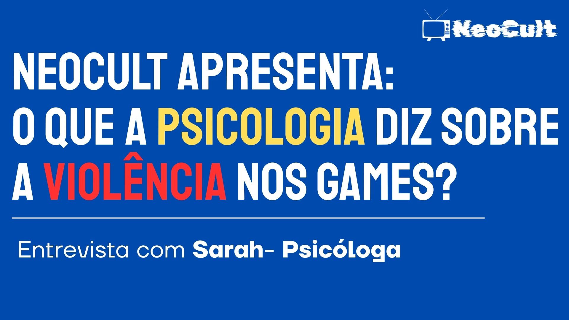 Violência dos games: entrevista com sarah – psicóloga