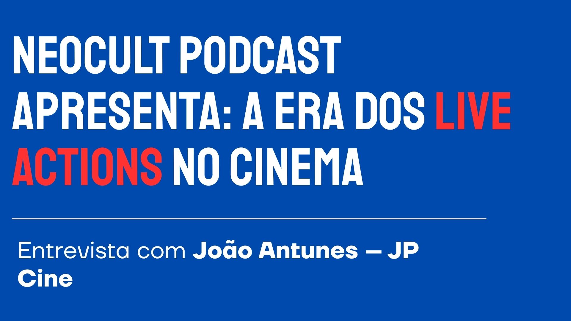 A era dos live actions: entrevista com joão antunes – jp cine