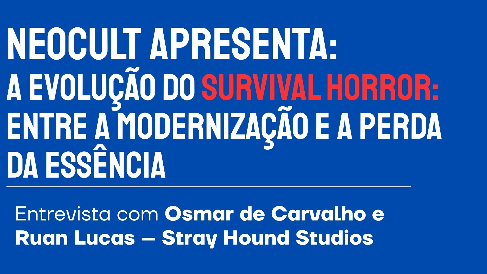 a evolução do survival horror: entrevista com osmar de carvalho e ruan lucas – stray hound studios