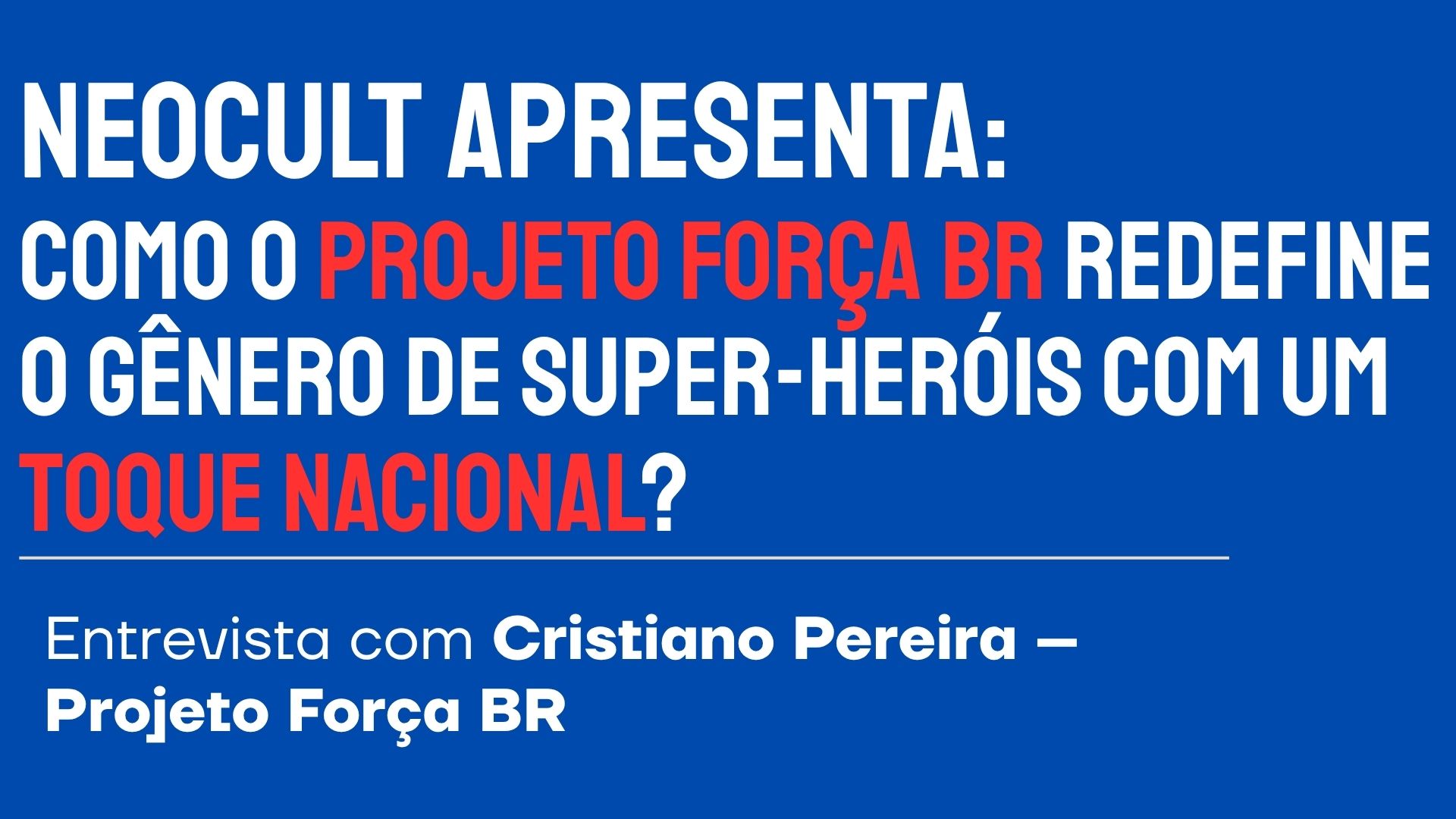 Projeto força br e a batalha invisível do quadrinho nacional: entrevista com chris pereira – força br